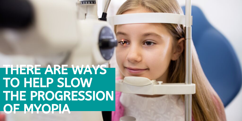 There are ways to help slow the progression of myopia